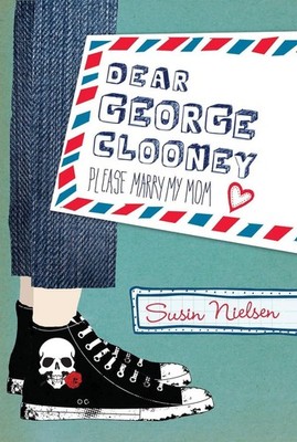 Dear George Clooney: Please Marry My Mom by Susin Nielsen (English) Hardcover Bo