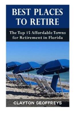 Best Places to Retire: The Top 15 Affordable Towns for Retirement in Flor - GOOD