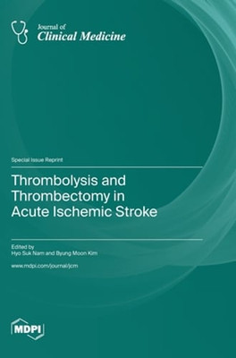 Thrombolysis and Thrombectomy in Acute Ischemic Stroke by Hyo Suk Nam: New