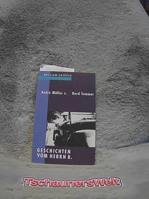 Geschichten vom Herrn B. : Gesammelte Brecht-Anekdoten. André Müller s. ; Gerd S