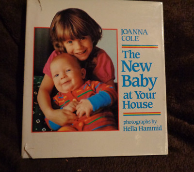 BOOK: THE NEW BABY AT YOUR HOUSE; JOANNA COLE;  1985 ILLUSTRATED/PHOTOGRAPHS