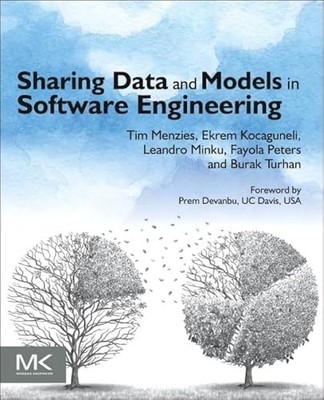 Sharing Data and Models in Software Engineering by Tim Menzies 9780124172951