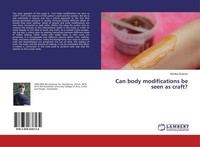 Can Body Modifications Be Seen As Craft? Monika Strasser
