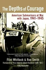 The Depths of Courage: American Submariners at War with Japa - VERY GOOD