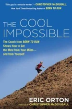 The Cool Impossible: The Coach from Born to Run Shows How to Get the Mo - GOOD