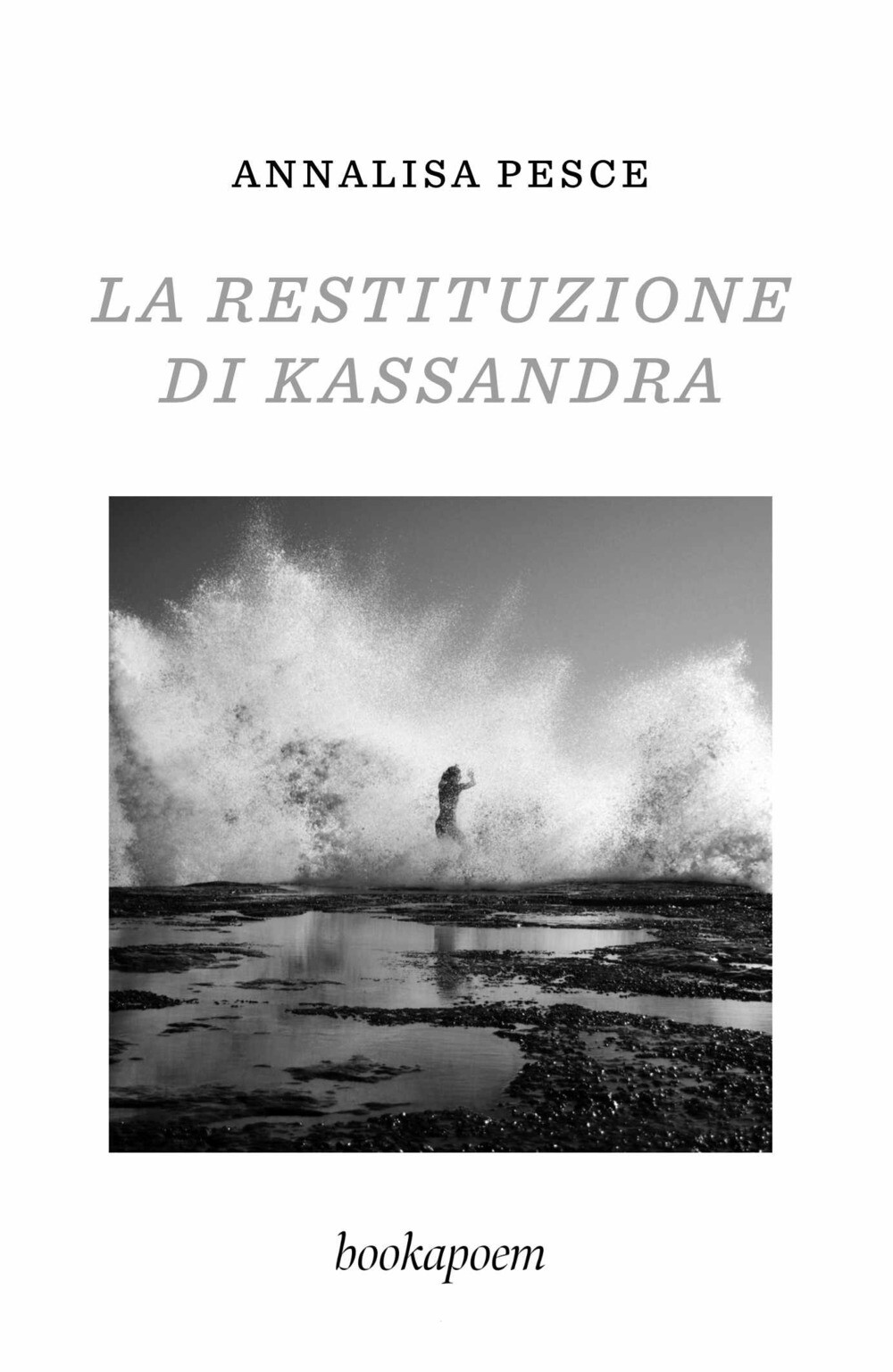 La restituzione di Kassandra. Amore, passione e altre malattie - Pesce Annalisa