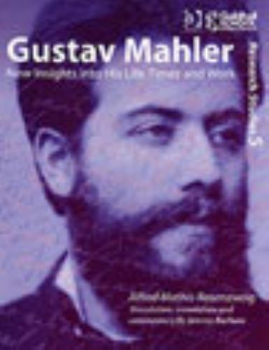 Gustav Mahler : New Insights into His Life, Times and Work by Alfred ...