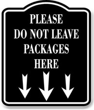 Please Do Not Leave Packages Here Down Arrows BLACK Aluminum Composite Sign