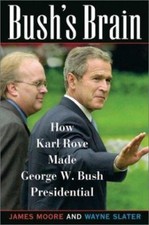 Bush's Brain: How Karl Rove Made George W. B- James Moore, 0471423270, hardcover