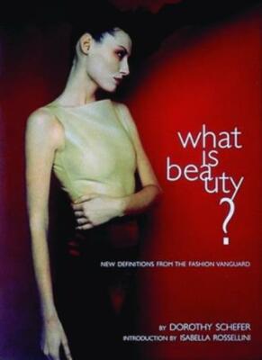 What is Beauty?: New Definitions from the Fashion Vanguard,Dorothy Schefer, Bru