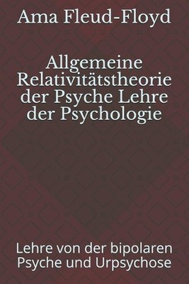 Allgemeine Relativittstheorie der Psyche Lehre der Psychologie: Lehre von der bi
