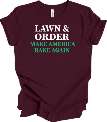 Lawn & Order Make America Rake Again Funny T-Shirt