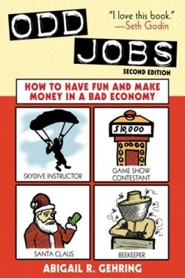 Odd Jobs: How to Have Fun and Make Money in a Bad Economy - Paperback - GOOD