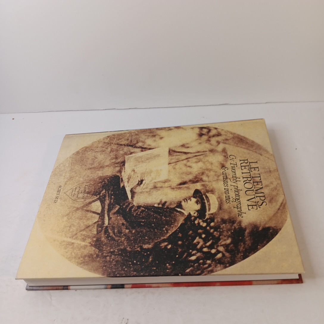 LE TEMPS RETROUVE Cy Twombly アートブック Cy Twombly Photographer, Friends and Others: Le Temps