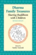 Dharma Family Treasures: Sharing Buddhism with Children by Eastoak, Sandy