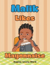 Malik Likes Mayonnaise by Regina Lewis-Ward (English) Paperback Book