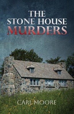 The Stone House Murders by Carl Moore Paperback Book