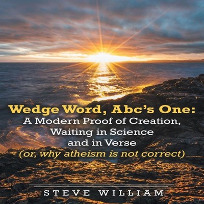 Wedge Word Abc's One A Modern Proof of Creation Waiting in Scienc