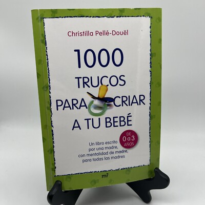 1000 Trucos para Criar a Tu Bebé: Un Libro Escrito por Una Madre, con Mentalidad