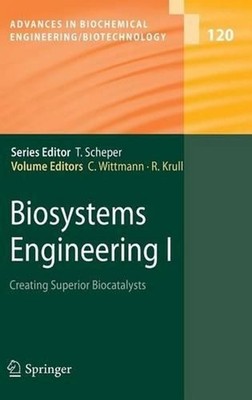 Biosystems Engineering I: Creating Superior Biocatalysts by Christoph Wittmann (