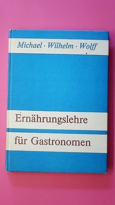 137976 Kurt Michael ERNÄHRUNGSLEHRE FÜR GASTRONOMEN Grundlagen der