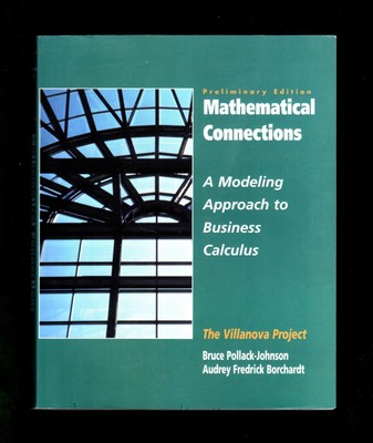 Mathematical Connections: A Modeling Approach to Business Calculus, Vol. I- ...