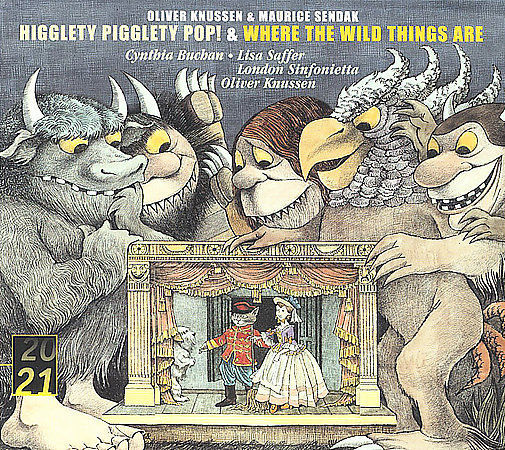 Oliver Knussen: Higglety Pigglety Pop!; Where the Wild Things Are