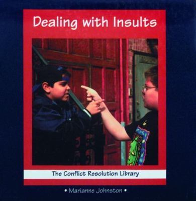 Dealing With Insults (Conflict Resolution Library) by Marianne Johnston