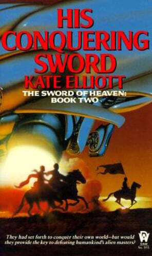 His Conquering Sword: Sword of Heaven 2 by Kate Elliott: Used