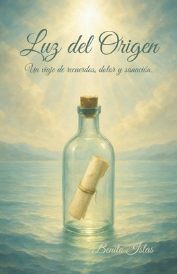 Luz del Origen: Un viaje de recuerdos, dolor y sanación. (Spanish Edition)