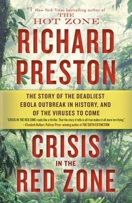 Crisis in the Red Zone: The Story of the Deadliest Ebola Outbreak in History, an