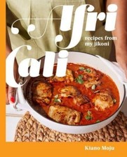 AfriCali Recipes from My Jikoni (A Cookbook) by Kiano Moju (Hardback Book)