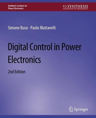 Digital Control in Power Electronics, 2nd Edition - 9783031013713