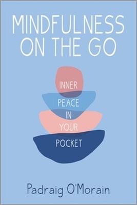 Mindfulness on the Go: Inner Peace in Your Pocket (Paperback or Softback)