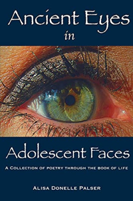 Ancient Eyes in Adolescent Faces -  NEW Alisa Donelle P 2021