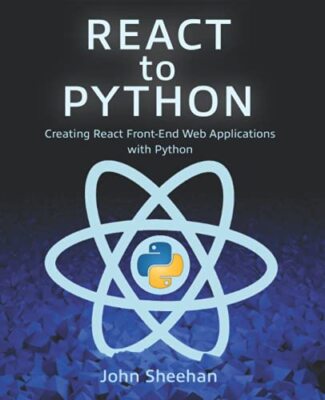 React to Python: Erstellen von React-Front-End-Webanwendungen mit Python von...