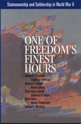 One of Freedoms Finest Hours: Statesmanship and Soldiership in World - GOOD