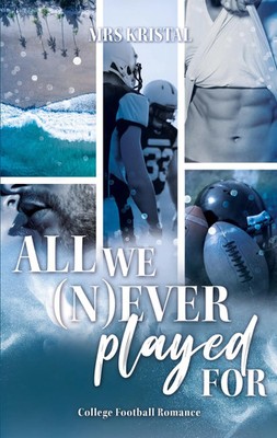 All we (n)ever played for Eine He Falls First College Romance Mrs Kristal Buch