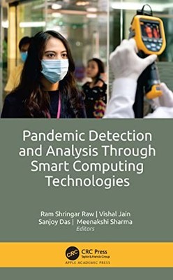 Pandemic Detection and Analysis Through Smart Computing Technologies by Ram Shr