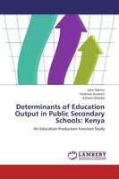 Determinants Of Education Output In Public Secondary Schools: Kenya Frederick Gr