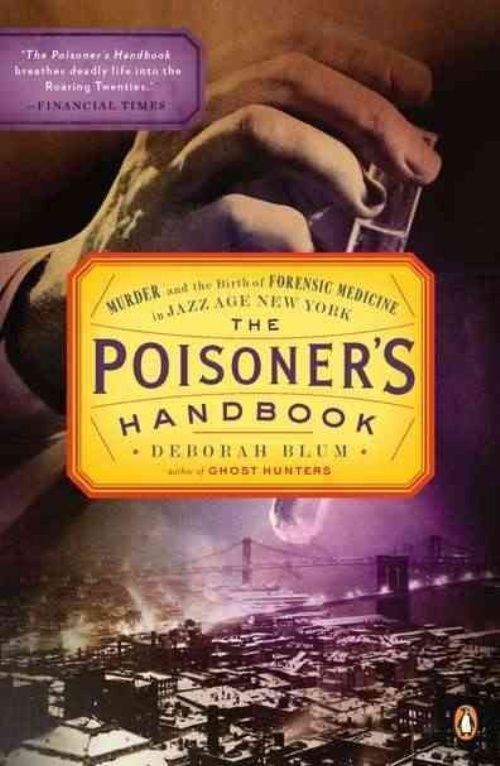 The Poisoner's Handbook: Murder and the Bir- paperback, 014311882X, Deborah Blum