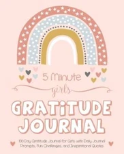 5 Minute Girls Gratitude Journal: 100 Day Gratitude Journal for Girls wit - GOOD