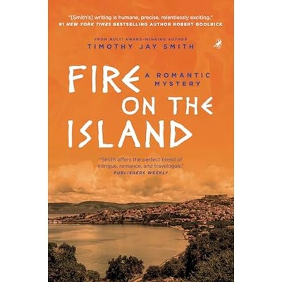 Fire on the Island : a Romantic Mystery -  NEW Timothy Jay Smi 2025