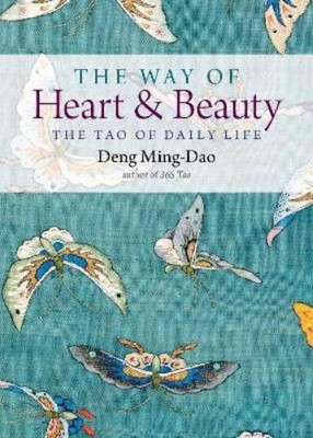 Deng Ming-Dao The Way of Heart and Beauty (Taschenbuch)