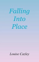 Falling Into Place Louise Cazley Taschenbuch Kartoniert / Broschiert Englisch