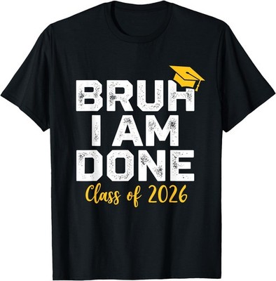 Bruh I'm Done 26 Class of 2026 Funny 2026 School Graduation T-Shirt