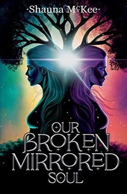 Our Broken Mirrored Soul: Speculus Soul Series - Book 1, McKee, Shauna, New Book