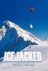 Icejacked by Adrian L Hawkes (Hardback, 2011)