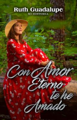 Con Amor Eterno Te He Amado by Ruth Guadalupe