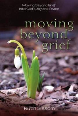 Moving Beyond Grief: Lessons from Those Who Have Lived Th - VERY GOOD
